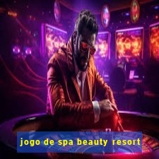 jogo de spa beauty resort